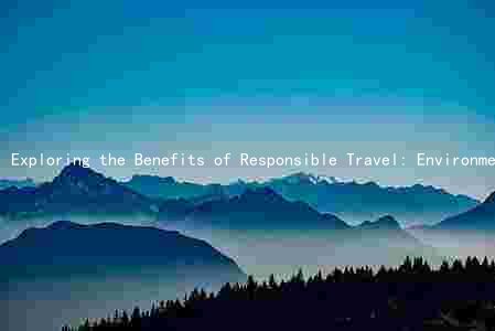 Exploring the Benefits of Responsible Travel: Environmental, Cultural, and Economic Impacts