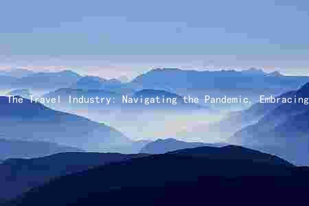The Travel Industry: Navigating the Pandemic, Embracing Innovation, and Adapting to the Future