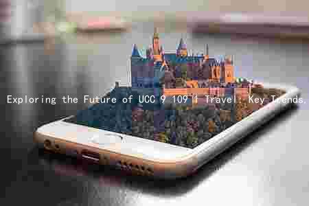 Exploring the Future of UCC 9 109 1 Travel: Key Trends, Major Players, and Opportunities