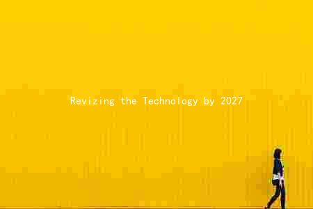 Revizing the Technology by 2027