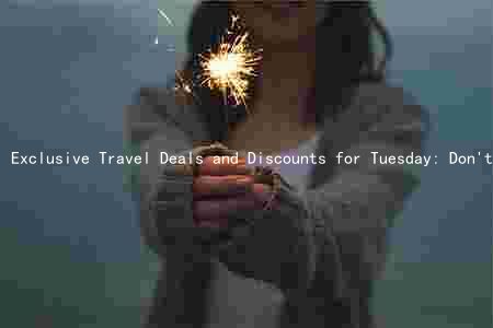 Exclusive Travel Deals and Discounts for Tuesday: Don't Miss Out