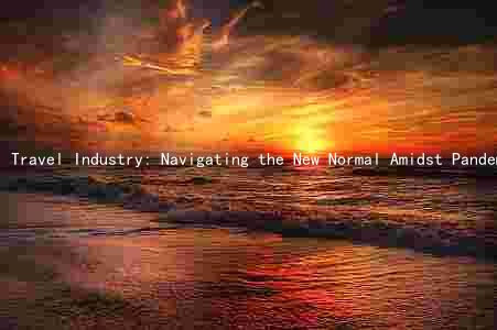 Travel Industry: Navigating the New Normal Amidst Pandemic and Changing Demand