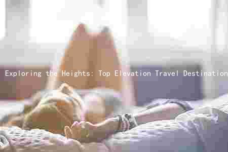 Exploring the Heights: Top Elevation Travel Destinations, Safety Precautions, Economic Benefits, Types of Elevation Travel, and Essential Gear