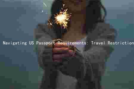 Navigating US Passport Requirements: Travel Restrictions, Health Protocols, Types of Passports, Renewal, and International Travel Considerations