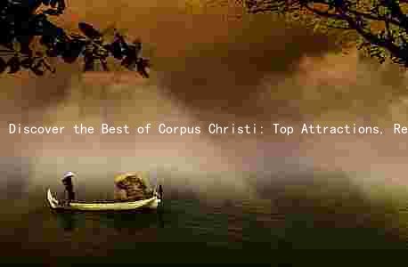 Discover the Best of Corpus Christi: Top Attractions, Restaurants, Hotels, Events, and Shopping Destinations