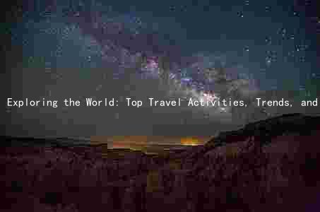 Exploring the World: Top Travel Activities, Trends, and Safety Concerns