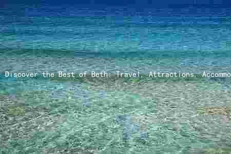 Discover the Best of Beth: Travel, Attractions, Accommodations, Safety, and Transportation