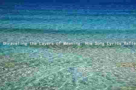 Unraveling the Layers of Meaning: How Song Lyrics Reflect Artists' Experiences and Cultural Contexts