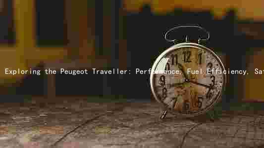 Exploring the Peugeot Traveller: Performance, Fuel Efficiency, Safety, Trim Levels, Driving Conditions, and Customer Reviews