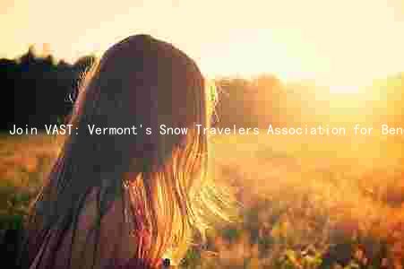 Join VAST: Vermont's Snow Travelers Association for Benefits and Challenges, Supporting the Snow Sports Industry, and Promoting Snow Sports in the Community