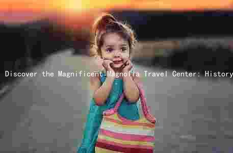 Discover the Magnificent Magnolia Travel Center: History, Features, Comparison, Plans, and Community Impact in Arkansas