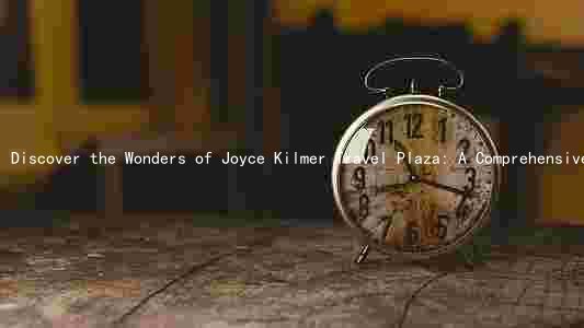 Discover the Wonders of Joyce Kilmer Travel Plaza: A Comprehensive Guide