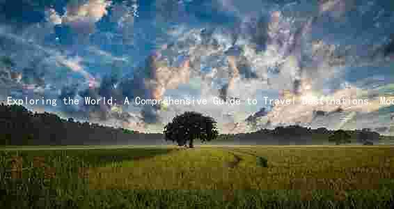 Exploring the World: A Comprehensive Guide to Travel Destinations, Modes, Duration, and Purpose