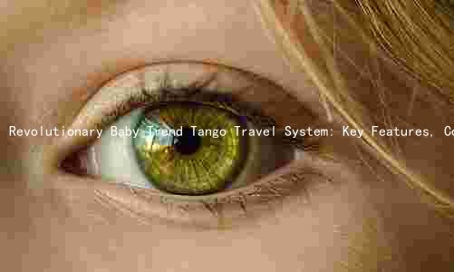 Revolutionary Baby Trend Tango Travel System: Key Features, Comparison, Benefits, and Limitations