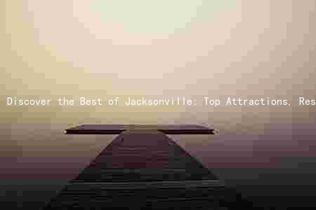 Discover the Best of Jacksonville: Top Attractions, Restaurants, Activities, Neighborhoods, and Cultural Experiences