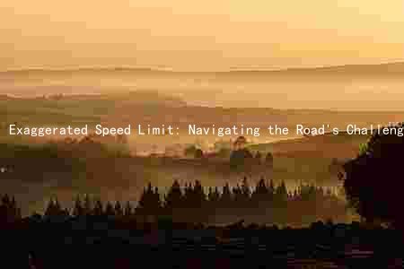 Exaggerated Speed Limit: Navigating the Road's Challenges