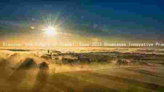 Discover the Future of Travel: Expo 2023 Showcases Innovative Products, Services, and Keynote Speakers