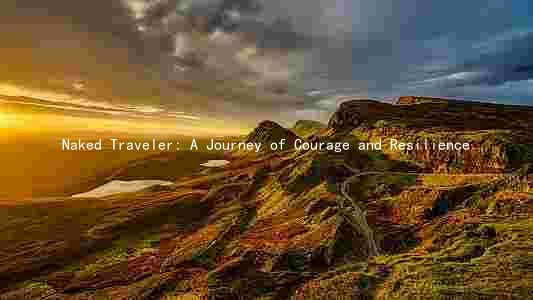 Naked Traveler: A Journey of Courage and Resilience