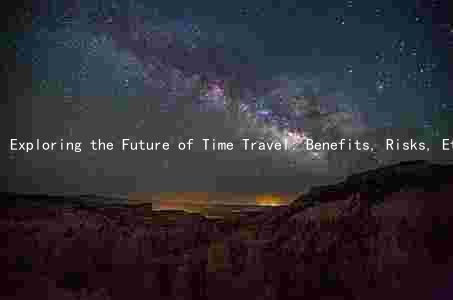 Exploring the Future of Time Travel: Benefits, Risks, Ethics, and Environmental Impact