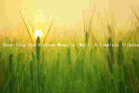 Unveiling the Vietnam Memorial Wall: A Timeless Tribute to the Fallen Soldiers