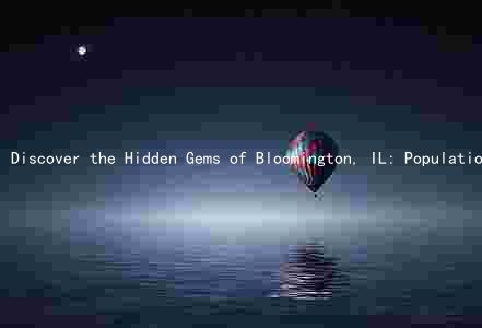 Discover the Hidden Gems of Bloomington, IL: Population, Attractions, Economy, Education, and Weather