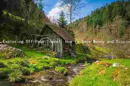 Exploring Off-Peak Travel: How to Save Money and Discover Hidden Gems